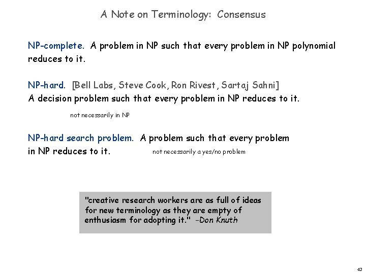A Note on Terminology: Consensus NP-complete. A problem in NP such that every problem
