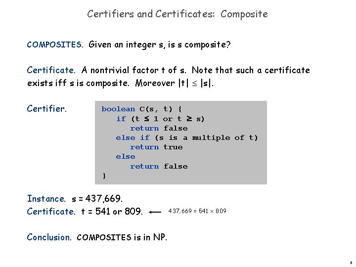 Certifiers and Certificates: Composite COMPOSITES. Given an integer s, is s composite? Certificate. A