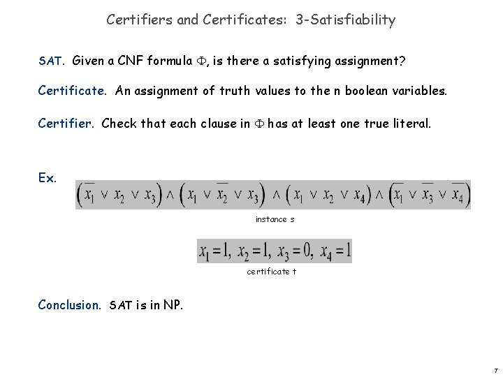 Certifiers and Certificates: 3 -Satisfiability SAT. Given a CNF formula , is there a