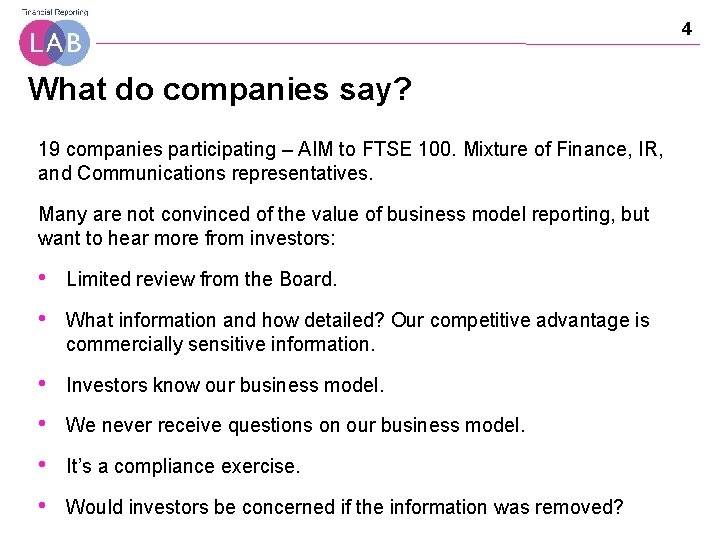 4 What do companies say? 19 companies participating – AIM to FTSE 100. Mixture