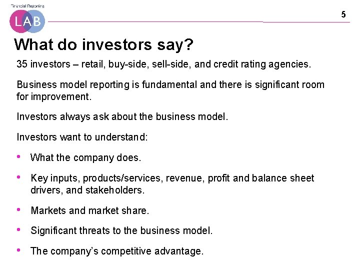 5 What do investors say? 35 investors – retail, buy-side, sell-side, and credit rating