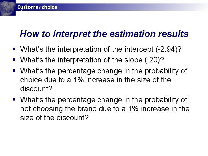 Customer choice How to interpret the estimation results § What’s the interpretation of the Customer choice How to interpret the estimation results § What’s the interpretation of the