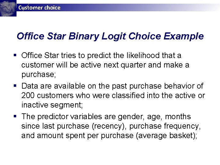 Customer choice Office Star Binary Logit Choice Example § Office Star tries to predict Customer choice Office Star Binary Logit Choice Example § Office Star tries to predict