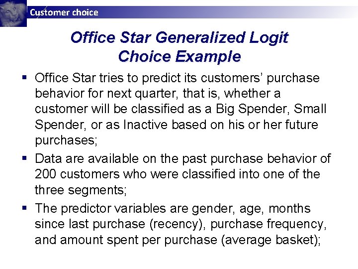Customer choice Office Star Generalized Logit Choice Example § Office Star tries to predict Customer choice Office Star Generalized Logit Choice Example § Office Star tries to predict