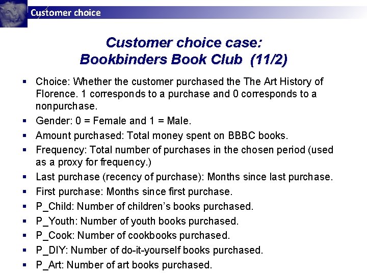 Customer choice case: Bookbinders Book Club (11/2) § Choice: Whether the customer purchased the Customer choice case: Bookbinders Book Club (11/2) § Choice: Whether the customer purchased the