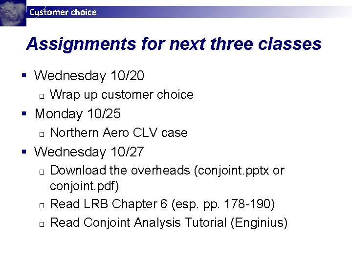 Customer choice Assignments for next three classes § Wednesday 10/20 □ Wrap up customer Customer choice Assignments for next three classes § Wednesday 10/20 □ Wrap up customer