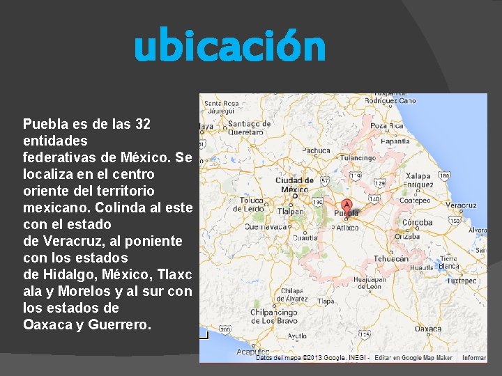 ubicación Puebla es de las 32 entidades federativas de México. Se localiza en el