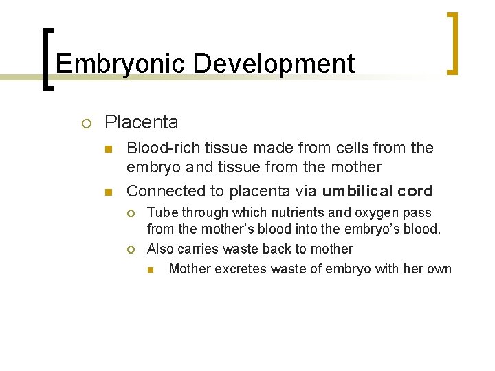 Embryonic Development Placenta Blood-rich tissue made from cells from the embryo and tissue from