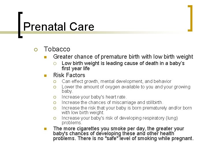 Prenatal Care Tobacco Greater chance of premature birth with low birth weight Risk Factors