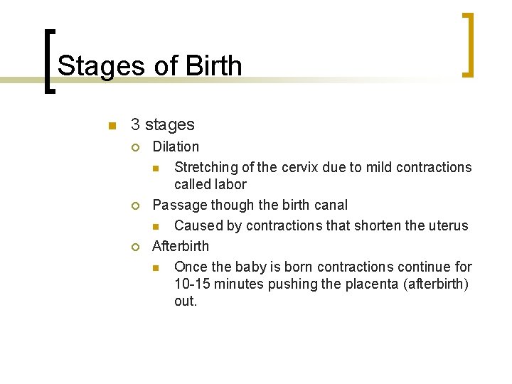 Stages of Birth 3 stages Dilation Stretching of the cervix due to mild contractions