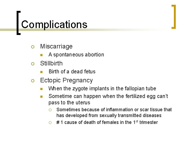 Complications Miscarriage Stillbirth A spontaneous abortion Birth of a dead fetus Ectopic Pregnancy When