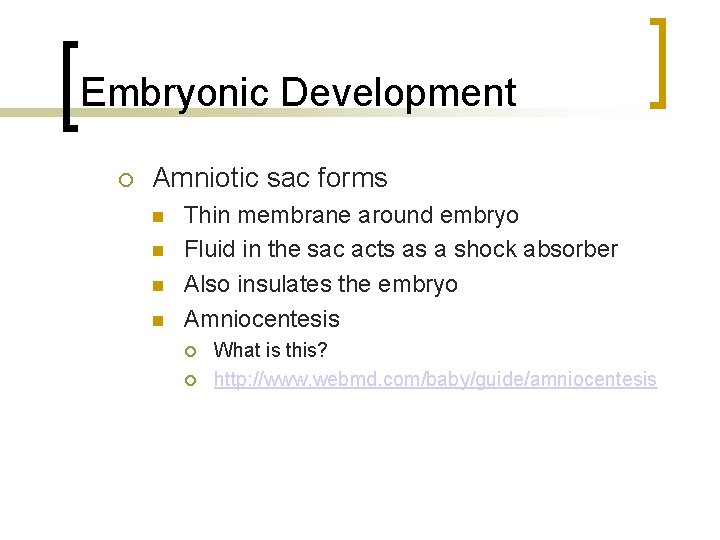Embryonic Development Amniotic sac forms Thin membrane around embryo Fluid in the sac acts