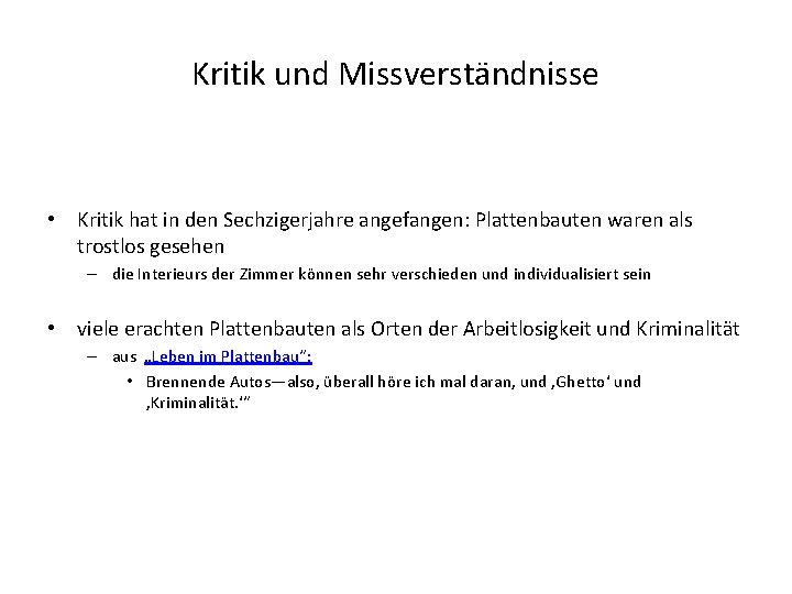 Kritik und Missverständnisse • Kritik hat in den Sechzigerjahre angefangen: Plattenbauten waren als trostlos