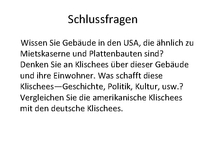 Schlussfragen Wissen Sie Gebäude in den USA, die ähnlich zu Mietskaserne und Plattenbauten sind?