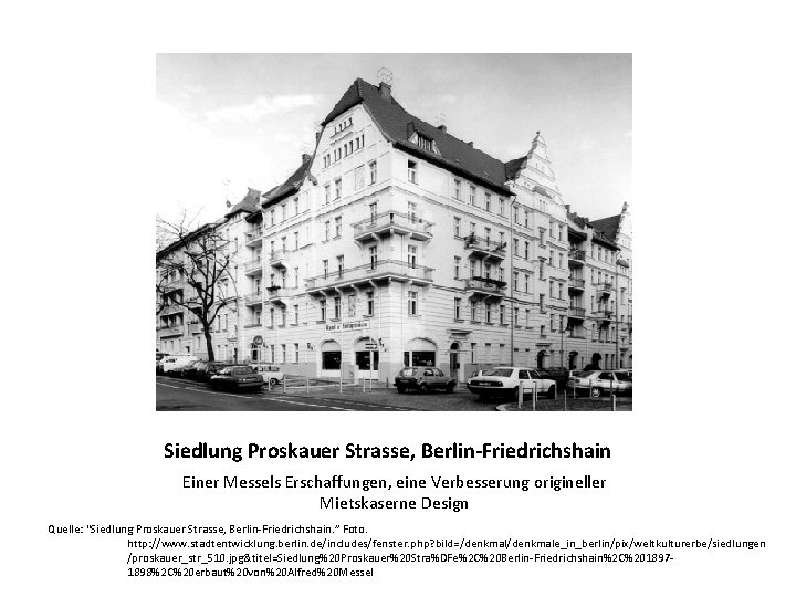 Siedlung Proskauer Strasse, Berlin-Friedrichshain Einer Messels Erschaffungen, eine Verbesserung origineller Mietskaserne Design Quelle: “Siedlung