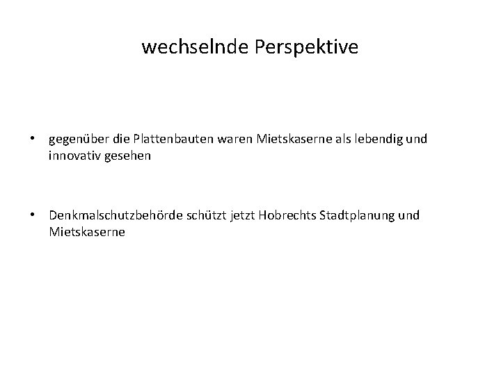 wechselnde Perspektive • gegenüber die Plattenbauten waren Mietskaserne als lebendig und innovativ gesehen •