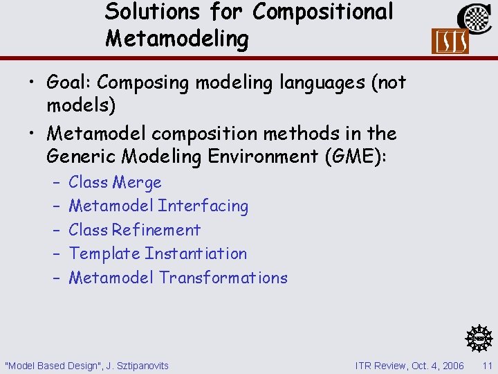Solutions for Compositional Metamodeling • Goal: Composing modeling languages (not models) • Metamodel composition Solutions for Compositional Metamodeling • Goal: Composing modeling languages (not models) • Metamodel composition