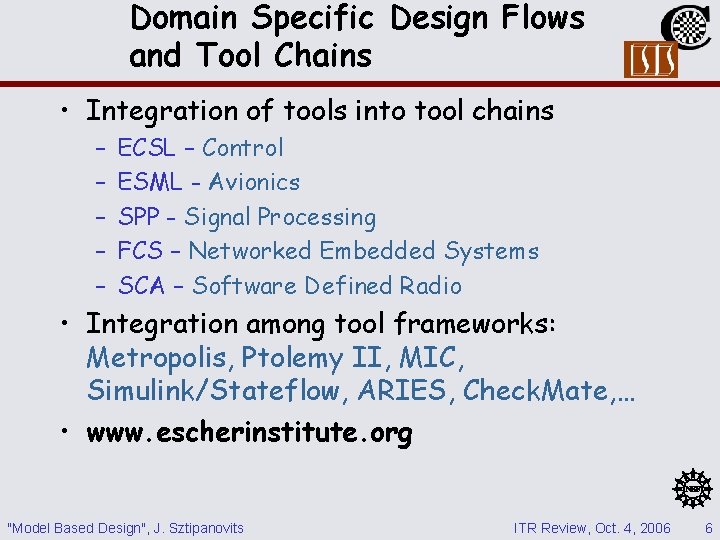 Domain Specific Design Flows and Tool Chains • Integration of tools into tool chains Domain Specific Design Flows and Tool Chains • Integration of tools into tool chains