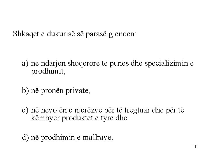 Shkaqet e dukurisë së parasë gjenden: a) në ndarjen shoqërore të punës dhe specializimin