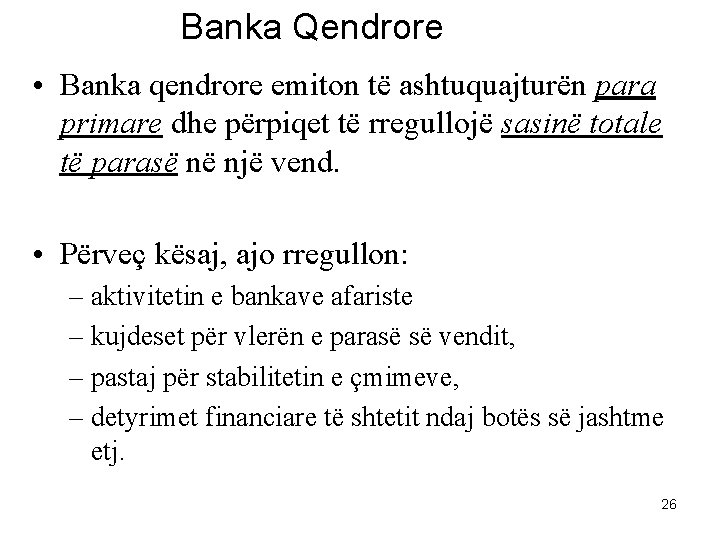 Banka Qendrore • Banka qendrore emiton të ashtuquajturën para primare dhe përpiqet të rregullojë