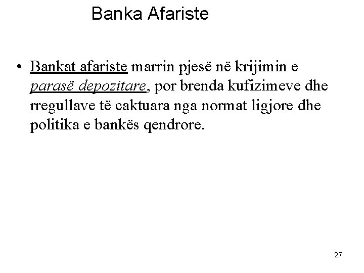 Banka Afariste • Bankat afariste marrin pjesë në krijimin e parasë depozitare, por brenda