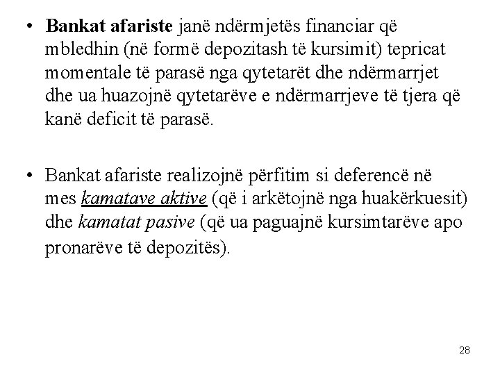  • Bankat afariste janë ndërmjetës financiar që mbledhin (në formë depozitash të kursimit)