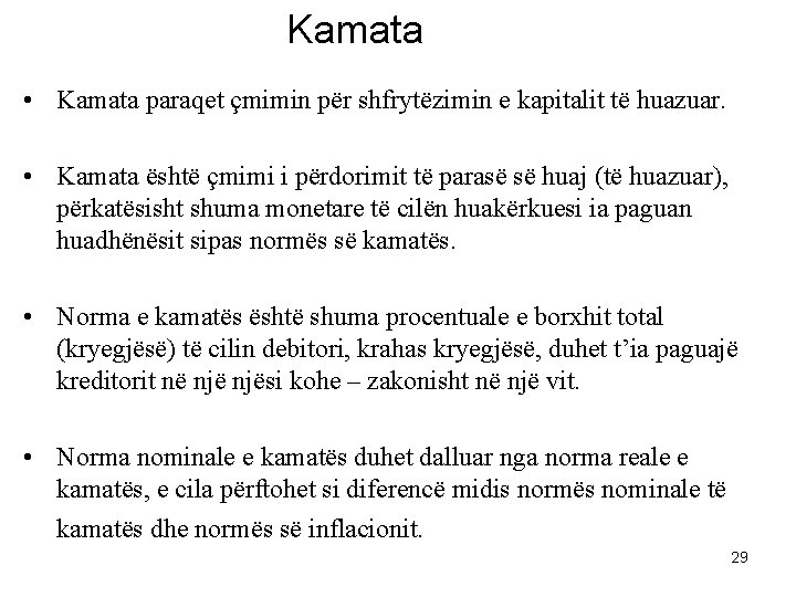 Kamata • Kamata paraqet çmimin për shfrytëzimin e kapitalit të huazuar. • Kamata është