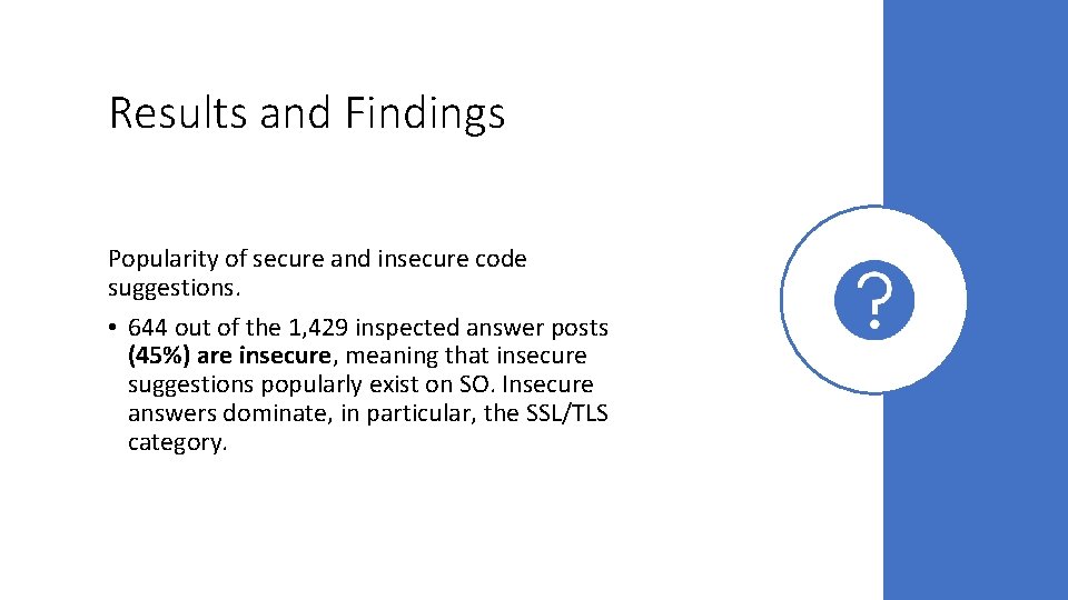 Results and Findings Popularity of secure and insecure code suggestions. • 644 out of
