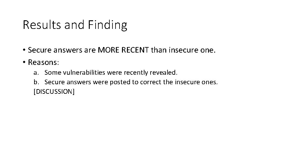 Results and Finding • Secure answers are MORE RECENT than insecure one. • Reasons: