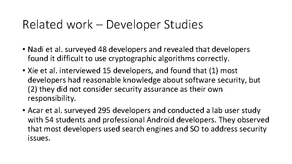 Related work – Developer Studies • Nadi et al. surveyed 48 developers and revealed