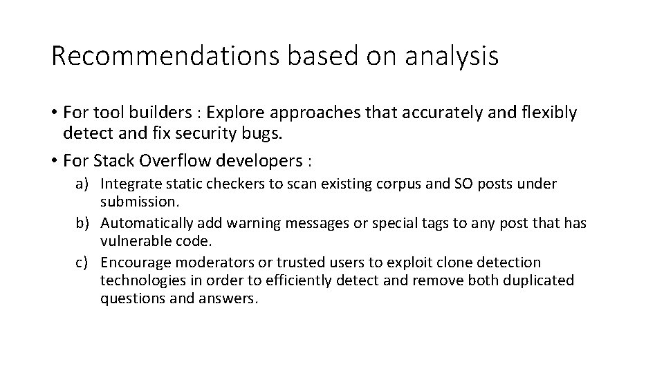 Recommendations based on analysis • For tool builders : Explore approaches that accurately and