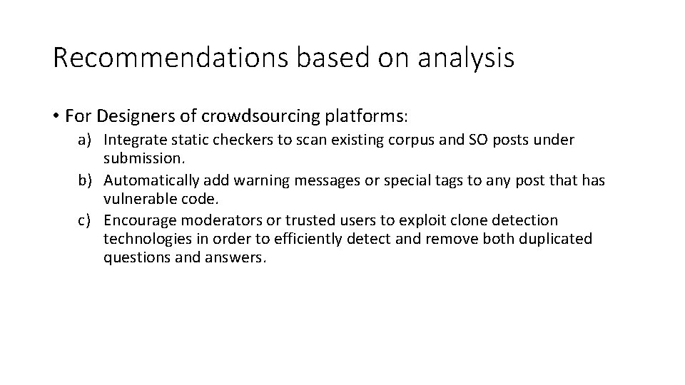 Recommendations based on analysis • For Designers of crowdsourcing platforms: a) Integrate static checkers