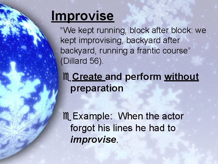 Improvise “We kept running, block after block: we kept improvising, backyard after backyard, running