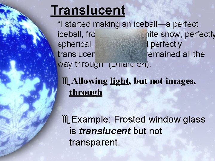 Translucent “I started making an iceball—a perfect iceball, from perfectly white snow, perfectly spherical,