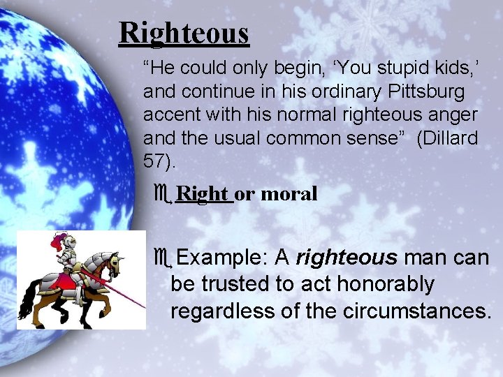 Righteous “He could only begin, ‘You stupid kids, ’ and continue in his ordinary