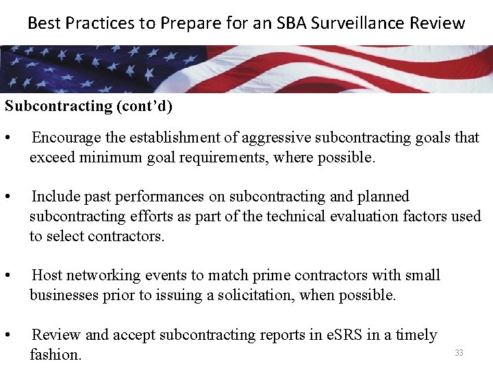 Best Practices to Prepare for an SBA Surveillance Review Subcontracting (cont’d) • Encourage the