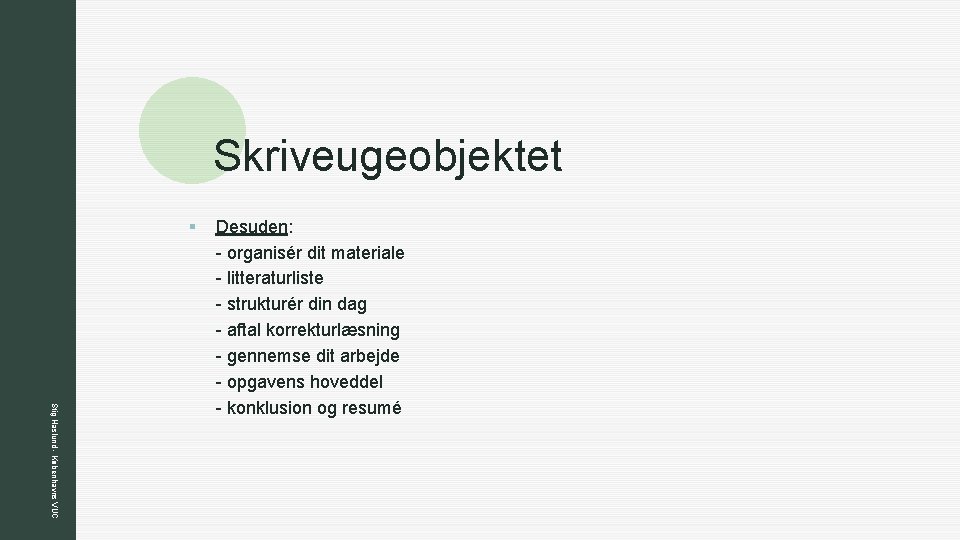 z Skriveugeobjektet § Stig Haslund - Københavns VUC Desuden: - organisér dit materiale -