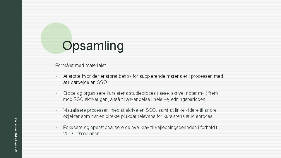 z Opsamling Formålet med materialet Stig Haslund - Københavns VUC § At støtte hvor