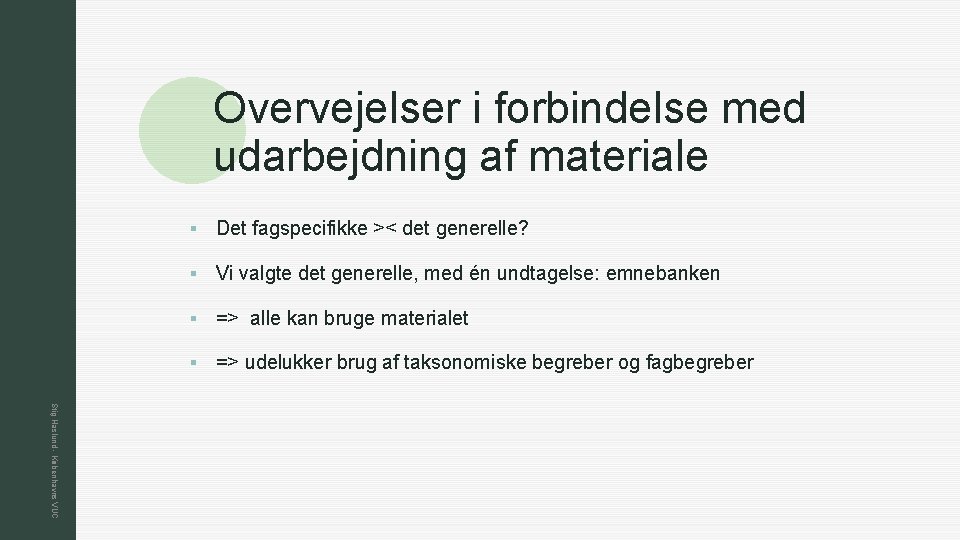 z Overvejelser i forbindelse med udarbejdning af materiale § Det fagspecifikke >< det generelle?