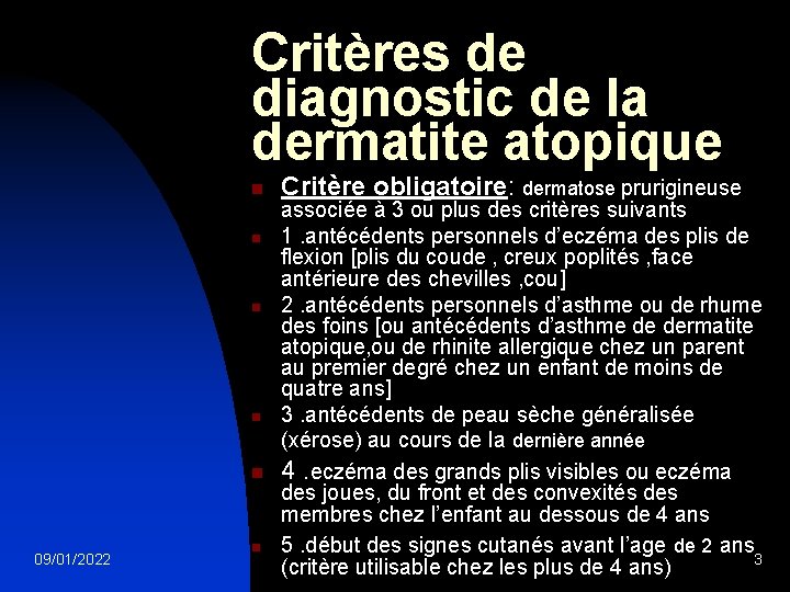 Critères de diagnostic de la dermatite atopique n n n 09/01/2022 n Critère obligatoire: