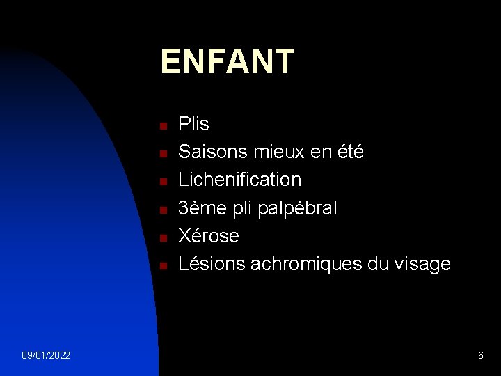 ENFANT n n n 09/01/2022 Plis Saisons mieux en été Lichenification 3ème pli palpébral