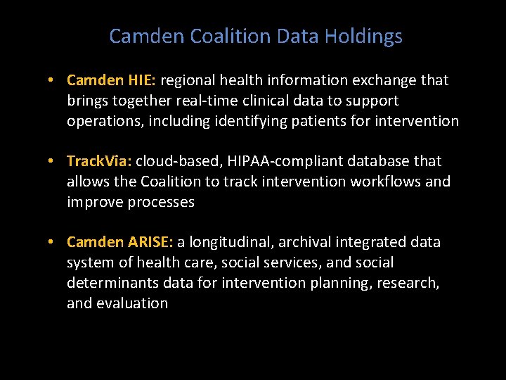 Camden Coalition Data Holdings • Camden HIE: regional health information exchange that brings together