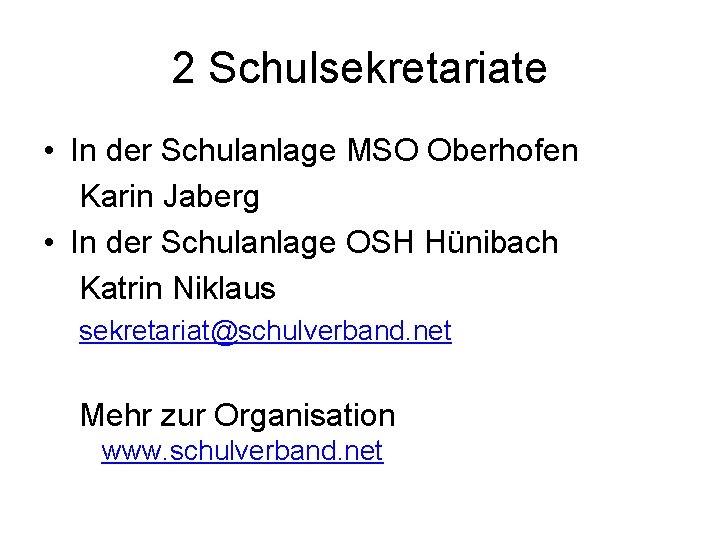 2 Schulsekretariate • In der Schulanlage MSO Oberhofen Karin Jaberg • In der Schulanlage