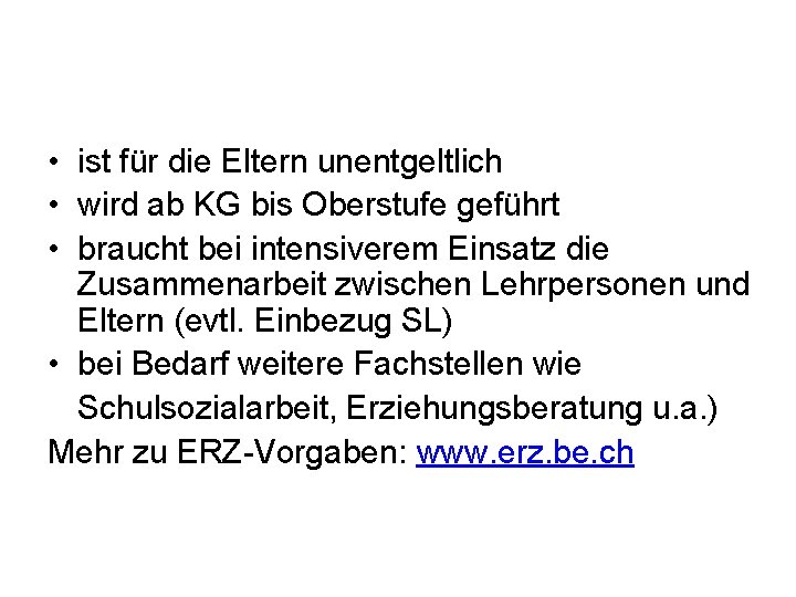  • ist für die Eltern unentgeltlich • wird ab KG bis Oberstufe geführt