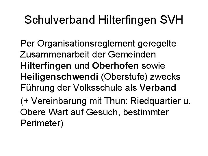 Schulverband Hilterfingen SVH Per Organisationsreglement geregelte Zusammenarbeit der Gemeinden Hilterfingen und Oberhofen sowie Heiligenschwendi