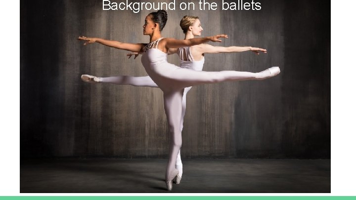 Background on the ballets 