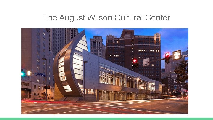 The August Wilson Cultural Center 