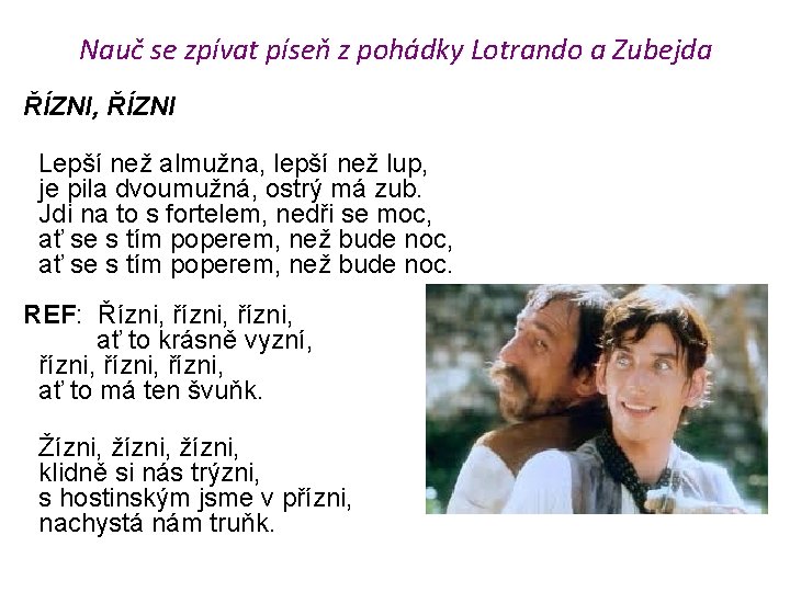 Nauč se zpívat píseň z pohádky Lotrando a Zubejda ŘÍZNI, ŘÍZNI Lepší než almužna,