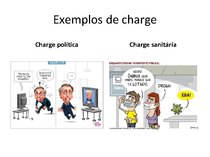 Exemplos de charge Charge política Charge sanitária 