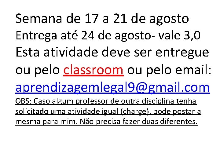 Semana de 17 a 21 de agosto Entrega até 24 de agosto- vale 3,